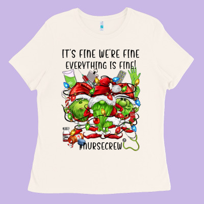 It's Fine We're Fine Everythıng Is Fine! Nursecre Ladies Tee Designed By Fadigitalartstudio