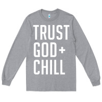 Heather Grey trust god and chill tee vintage pullover hoodie Long Sleeve Tee - linhVisuals