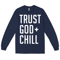 Navy trust god and chill tee vintage pullover hoodie Long Sleeve Tee - linhVisuals