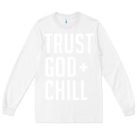 White trust god and chill tee vintage pullover hoodie Long Sleeve Tee - linhVisuals