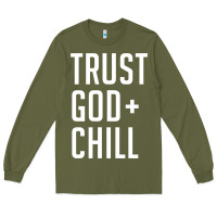 Army Green trust god and chill tee vintage pullover hoodie Long Sleeve Tee - linhVisuals