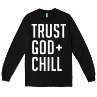 Black trust god and chill tee vintage pullover hoodie Long Sleeve Tee - linhVisuals