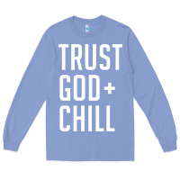 Colony Blue trust god and chill tee vintage pullover hoodie Long Sleeve Tee - linhVisuals