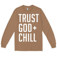 Toasted Coconut trust god and chill tee vintage pullover hoodie Long Sleeve Tee - linhVisuals