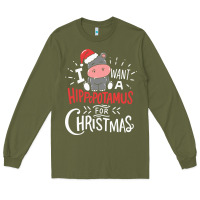 Army Green i want hippopotamus for christmas hippo xmas gift Long Sleeve Tee - linhVisuals