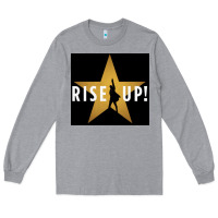 Heather Grey rise up! hamilt musical broadway Long Sleeve Tee - linhVisuals