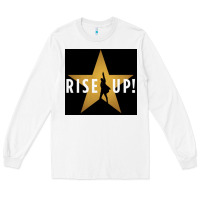 White rise up! hamilt musical broadway Long Sleeve Tee - linhVisuals