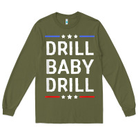 Army Green drill baby drill t shirt support usa energy independence t shirt Long Sleeve Tee - linhVisuals
