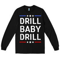 Black drill baby drill t shirt support usa energy independence t shirt Long Sleeve Tee - linhVisuals