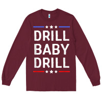 Burgundy drill baby drill t shirt support usa energy independence t shirt Long Sleeve Tee - linhVisuals