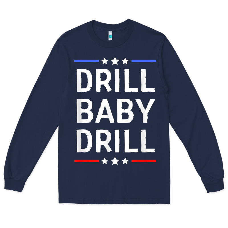 Drill Baby Drill T Shirt Support Usa Energy Independence T Shirt Long Sleeve Tee by linhVisuals | Teevron
