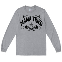 Mama Tried Guns Long Sleeve Tee | Teevron