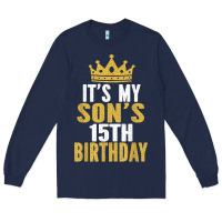 Navy it's my son's 15th birthday 15 years old boy t shirt Long Sleeve Tee - linhVisuals