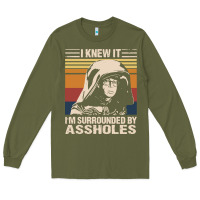 Army Green i knew it im surrounded by assholes Long Sleeve Tee - linhVisuals