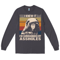 Smoke i knew it im surrounded by assholes Long Sleeve Tee - linhVisuals