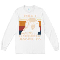 White i knew it im surrounded by assholes Long Sleeve Tee - linhVisuals