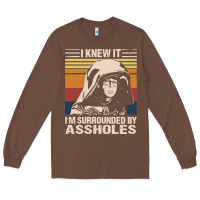 Chestnut i knew it im surrounded by assholes Long Sleeve Tee - linhVisuals