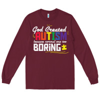 Burgundy god created autism normal was too boring Long Sleeve Tee - linhVisuals