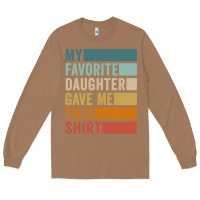 Toasted Coconut my favorite daughter gave me this shirt father's day pullover hoodie Long Sleeve Tee - linhVisuals