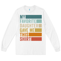 White my favorite daughter gave me this shirt father's day pullover hoodie Long Sleeve Tee - linhVisuals
