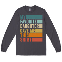 Smoke my favorite daughter gave me this shirt father's day pullover hoodie Long Sleeve Tee - linhVisuals