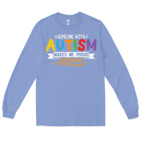 Colony Blue someone with autism makes me proud Long Sleeve Tee - linhVisuals