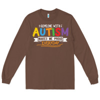 Chestnut someone with autism makes me proud Long Sleeve Tee - linhVisuals