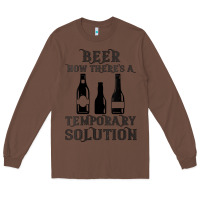 Chestnut womens funny beer now there's a temporary solution drinking design v n Long Sleeve Tee - linhVisuals