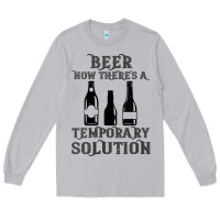 Moon Dust womens funny beer now there's a temporary solution drinking design v n Long Sleeve Tee - linhVisuals