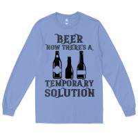 Colony Blue womens funny beer now there's a temporary solution drinking design v n Long Sleeve Tee - linhVisuals