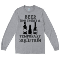 Heather Grey womens funny beer now there's a temporary solution drinking design v n Long Sleeve Tee - linhVisuals
