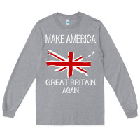 Heather Grey make america great britain again funny uk us Long Sleeve Tee - linhVisuals