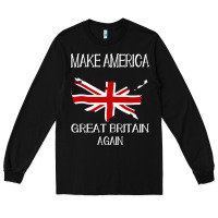 Black make america great britain again funny uk us Long Sleeve Tee - linhVisuals