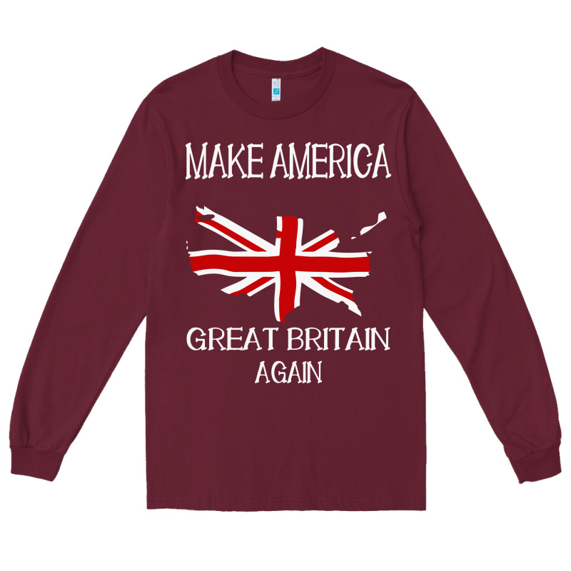 Make America Great Britain Again Funny Uk Us Long Sleeve Tee by linhVisuals | Teevron