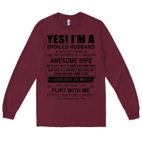 Burgundy yes i'm a spoiled husband ..awesome wife t shirt Long Sleeve Tee - linhVisuals