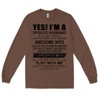 Chestnut yes i'm a spoiled husband ..awesome wife t shirt Long Sleeve Tee - linhVisuals