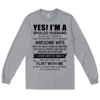 Heather Grey yes i'm a spoiled husband ..awesome wife t shirt Long Sleeve Tee - linhVisuals