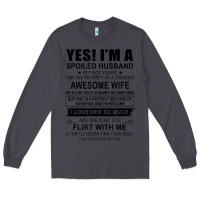 Smoke yes i'm a spoiled husband ..awesome wife t shirt Long Sleeve Tee - linhVisuals
