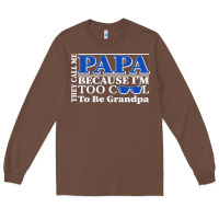 Chestnut they call me papa because i'm too cool to be grandpa Long Sleeve Tee - linhVisuals
