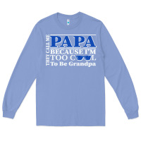 Colony Blue they call me papa because i'm too cool to be grandpa Long Sleeve Tee - linhVisuals