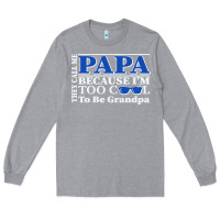 Heather Grey they call me papa because i'm too cool to be grandpa Long Sleeve Tee - linhVisuals