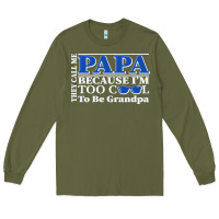 Army Green they call me papa because i'm too cool to be grandpa Long Sleeve Tee - linhVisuals