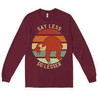 Burgundy say less do lesser funny sloth Long Sleeve Tee - linhVisuals