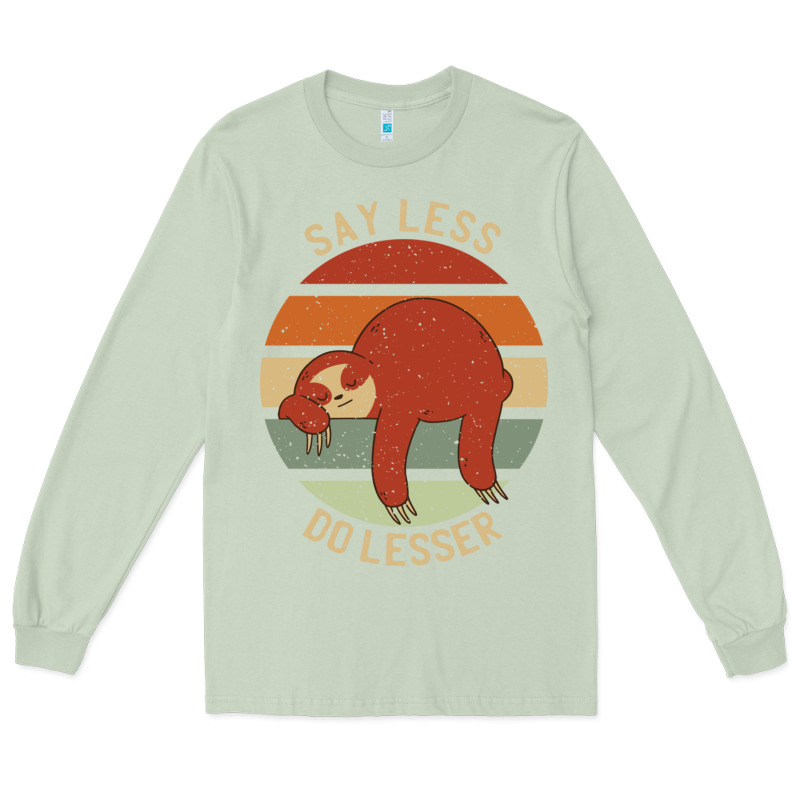 Say Less Do Lesser Funny Sloth Long Sleeve Tee by linhVisuals | Teevron