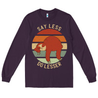Plum say less do lesser funny sloth Long Sleeve Tee - linhVisuals