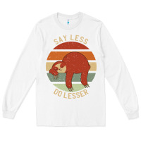 White say less do lesser funny sloth Long Sleeve Tee - linhVisuals