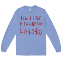 Colony Blue now i have a machine gun. ho ho ho Long Sleeve Tee - linhVisuals