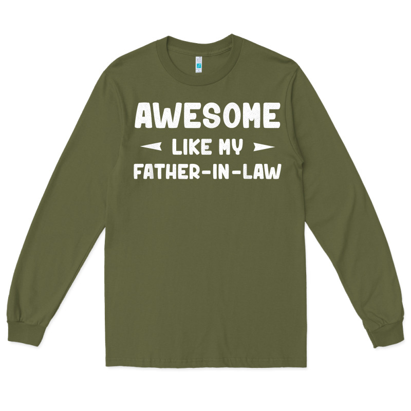 Awesome Like My Father In Law Funny Fathers Day Gift Men Wom T Shirt Long Sleeve Tee by linhVisuals | Teevron