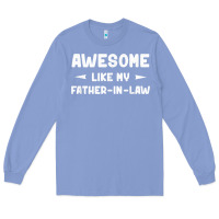 Colony Blue awesome like my father in law funny fathers day gift men wom t shirt Long Sleeve Tee - linhVisuals
