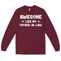 Burgundy awesome like my father in law funny fathers day gift men wom t shirt Long Sleeve Tee - linhVisuals